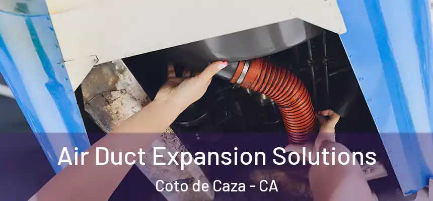 Air Duct Expansion Solutions Coto de Caza - CA