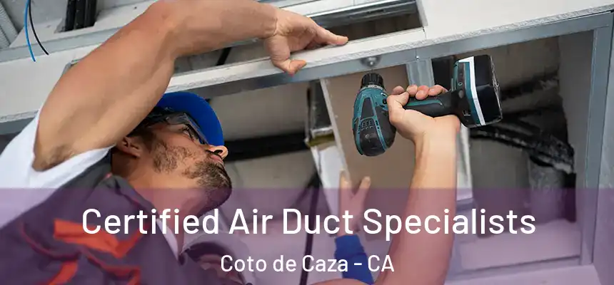 Certified Air Duct Specialists Coto de Caza - CA