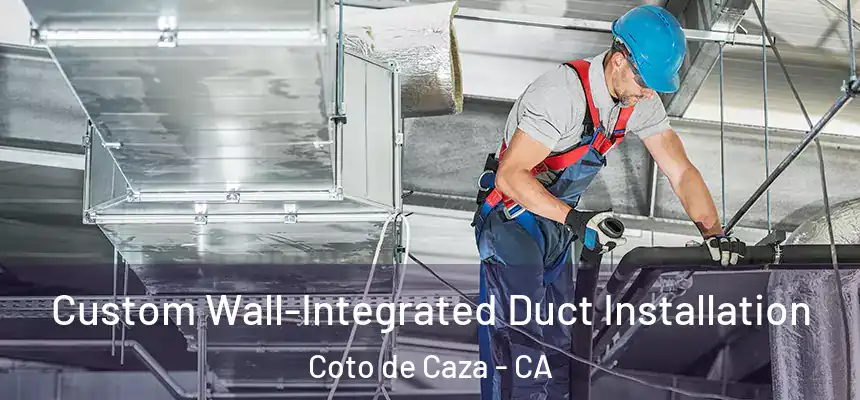  Custom Wall-Integrated Duct Installation Coto de Caza - CA