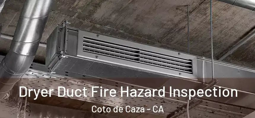Dryer Duct Fire Hazard Inspection Coto de Caza - CA
