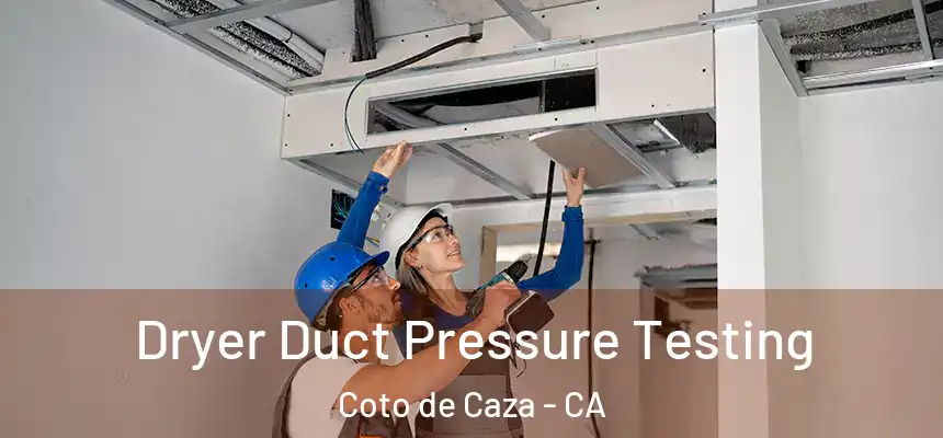  Dryer Duct Pressure Testing Coto de Caza - CA