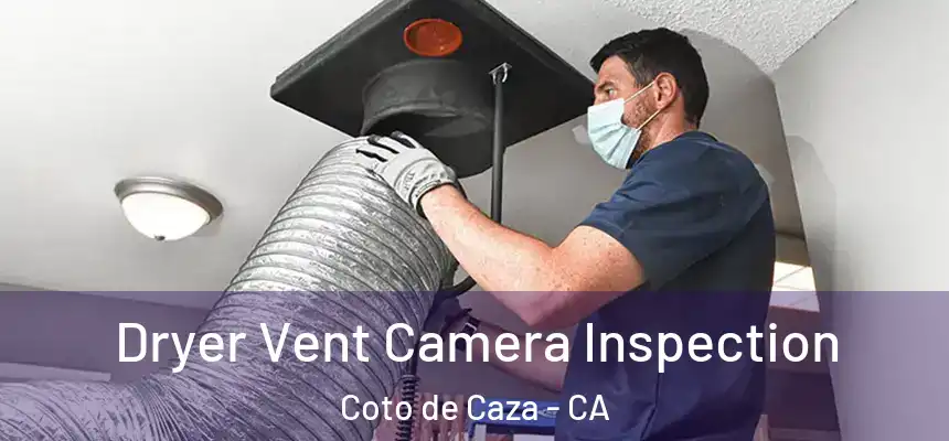 Dryer Vent Camera Inspection Coto de Caza - CA