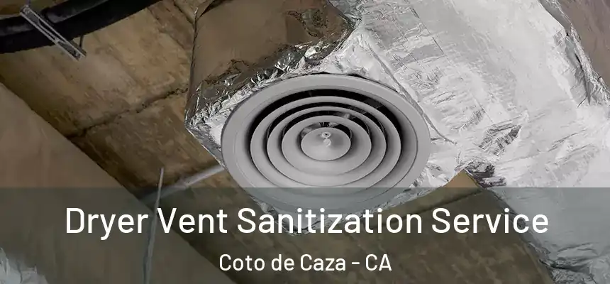 Dryer Vent Sanitization Service Coto de Caza - CA