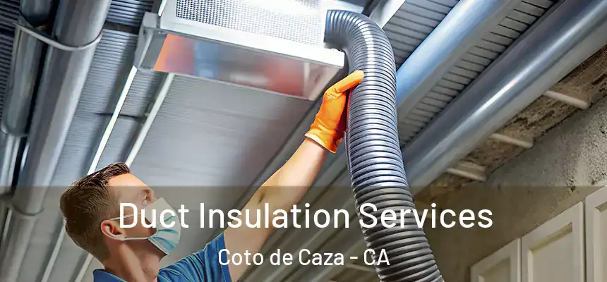 Duct Insulation Services Coto de Caza - CA
