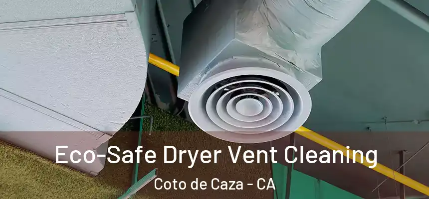 Eco-Safe Dryer Vent Cleaning Coto de Caza - CA