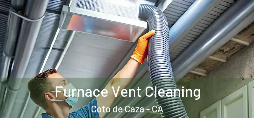  Furnace Vent Cleaning Coto de Caza - CA