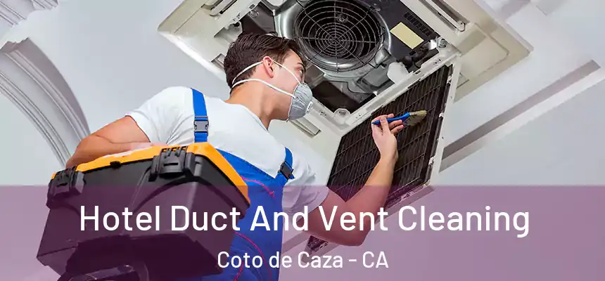  Hotel Duct And Vent Cleaning Coto de Caza - CA