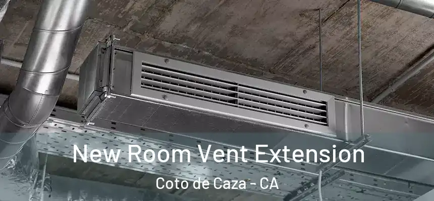 New Room Vent Extension Coto de Caza - CA
