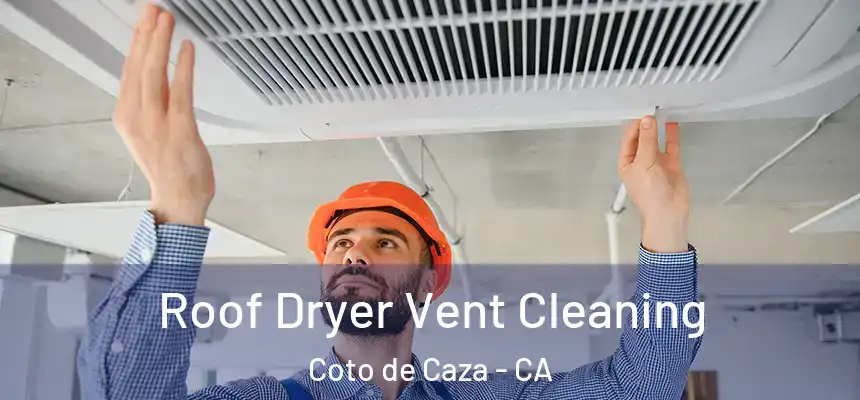  Roof Dryer Vent Cleaning Coto de Caza - CA