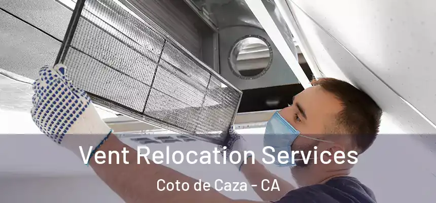 Vent Relocation Services Coto de Caza - CA