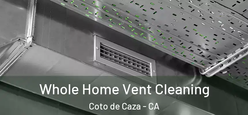 Whole Home Vent Cleaning Coto de Caza - CA